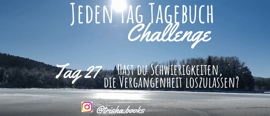 Challenge: Jeden Tag Tagebuch schreiben – Tag&nbsp;27