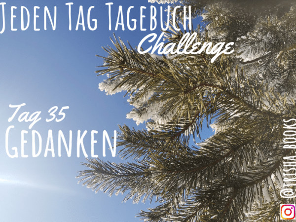 Challenge: Jeden Tag Tagebuch schreiben – Tag&nbsp;35