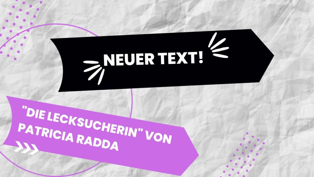 „Die Lecksucherin“ von Patricia Radda